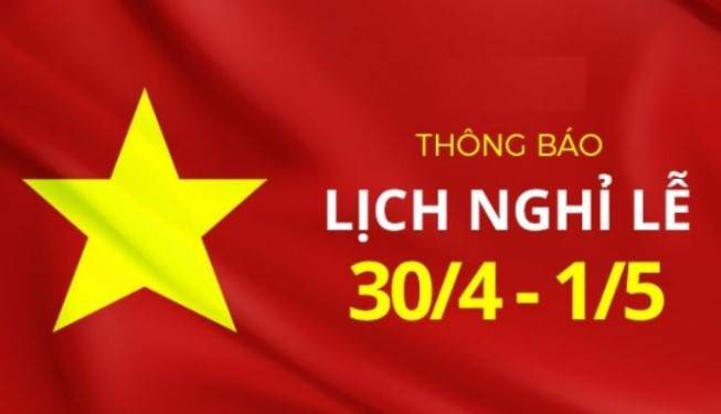 THÔNG BÁO LỊCH NGHỈ LỄ 30/04 VÀ 01/05  